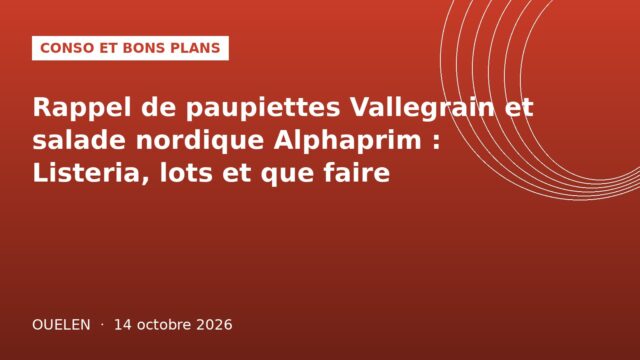 Illustration graphique rouge : rappel alimentaire paupiettes Vallegrain et salade nordique Alphaprim pour Listeria, Ouelen 14 octobre 2026