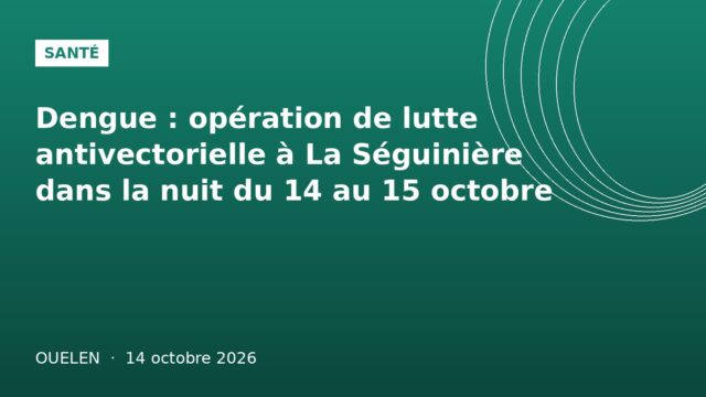 img4 Illustration graphique verte : opération lutte antivectorielle dengue à La Séguinière, Ouelen 14 octobre 2026