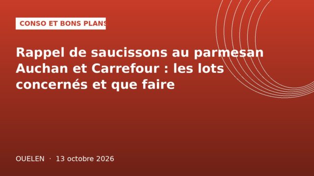 Rappel de saucissons au parmesan Auchan et Carrefour : les lots concernés et que faire