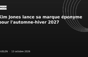 Kim Jones lance sa marque éponyme pour l’automne-hiver 2027 Kim Jones lance sa marque éponyme pour l'automne-hiver 2027