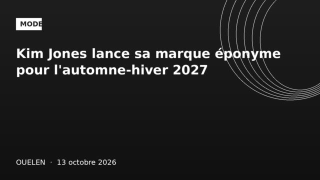 Kim Jones lance sa marque éponyme pour l'automne-hiver 2027
