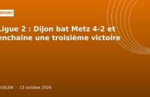 Ligue 2 : Dijon bat Metz 4-2 et enchaîne une troisième victoire Ligue 2 : Dijon bat Metz 4-2 et enchaîne une troisième victoire