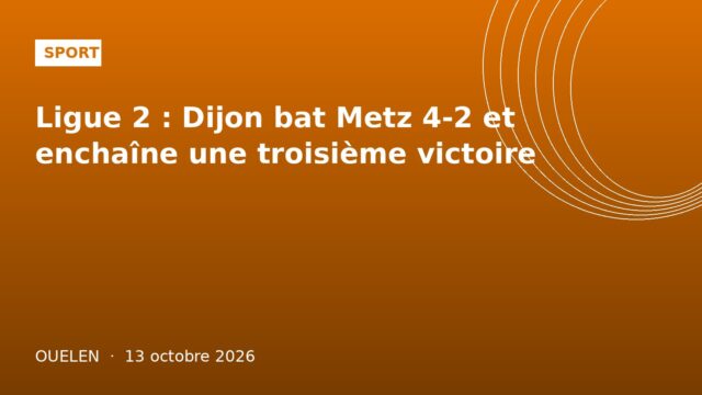 ouelen-20261013-8 Ligue 2 : Dijon bat Metz 4-2 et enchaîne une troisième victoire