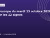 Horoscope du mardi 13 octobre 2026 pour les 12 signes Horoscope du mardi 13 octobre 2026 pour les 12 signes
